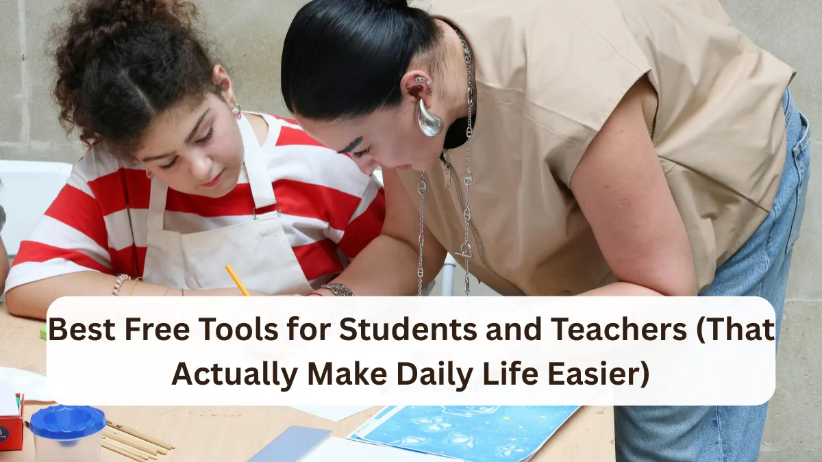 Best Free Tools for Students and Teachers (That Actually Make Daily Life Easier)
