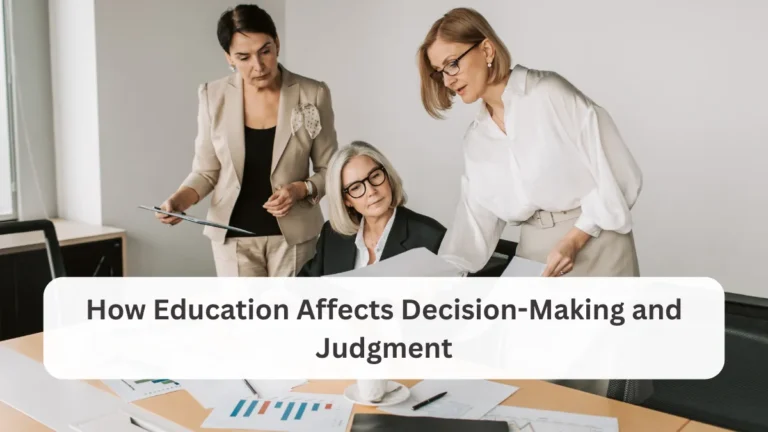 How Education Affects Decision-Making and Judgment