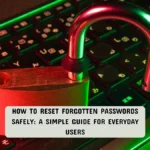 How to Reset Forgotten Passwords Safely: A Simple Guide for Everyday Users