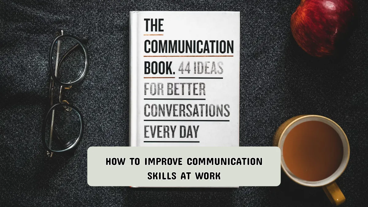 How to improve communication skills at work