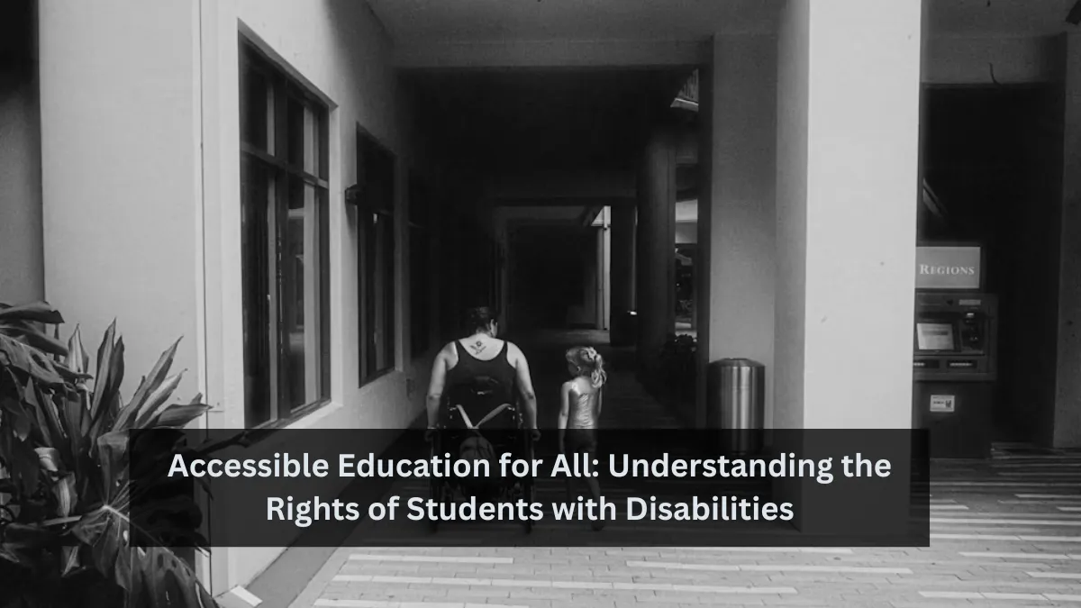 Accessible Education for All: Understanding the Rights of Students with Disabilities