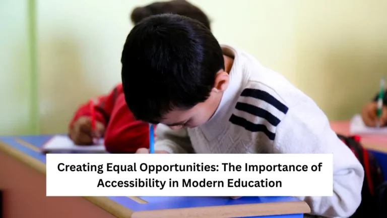 Creating Equal Opportunities: The Importance of Accessibility in Modern Education