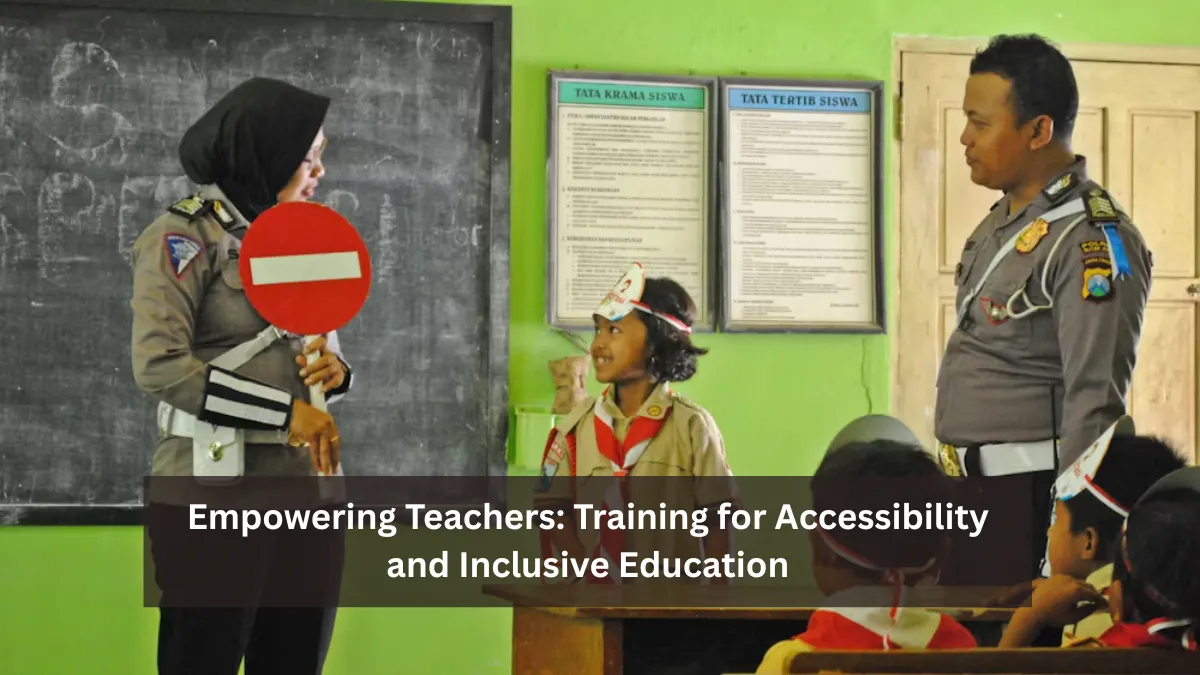 Empowering Teachers: Training for Accessibility and Inclusive Education