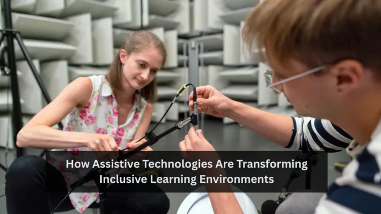 How Assistive Technologies Are Transforming Inclusive Learning Environments
