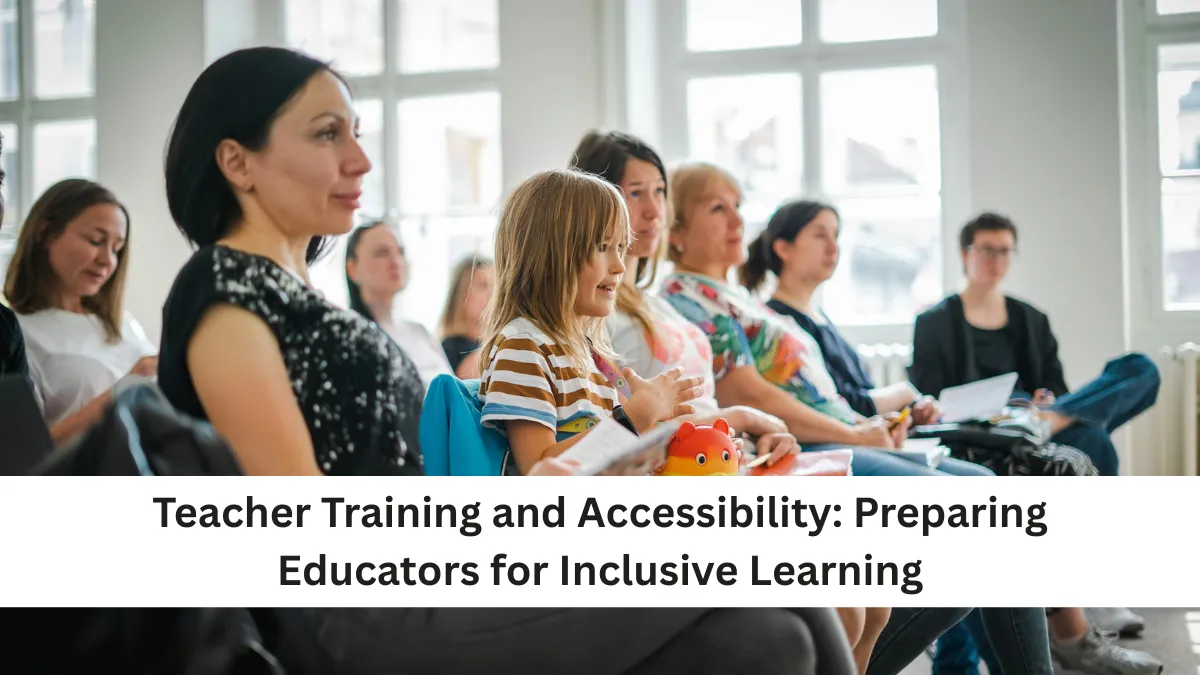 Teacher Training and Accessibility: Preparing Educators for Inclusive Learning