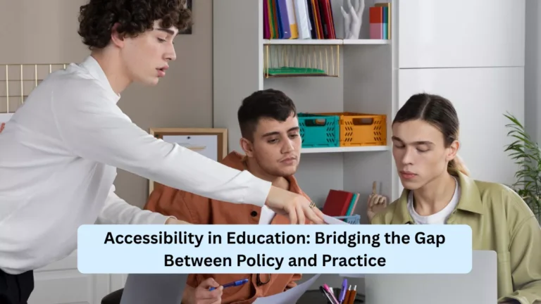 Accessibility in Education: Bridging the Gap Between Policy and Practice