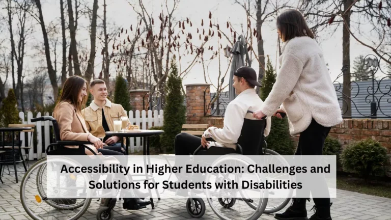 Accessibility in Higher Education: Challenges and Solutions for Students with Disabilities