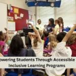 Empowering Students Through Accessible and Inclusive Learning Programs