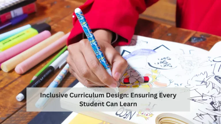 Inclusive Curriculum Design: Ensuring Every Student Can Learn
