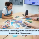 Innovative Teaching Tools for Inclusive and Accessible Classrooms