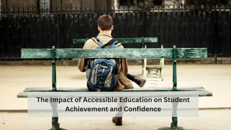 The Impact of Accessible Education on Student Achievement and Confidence