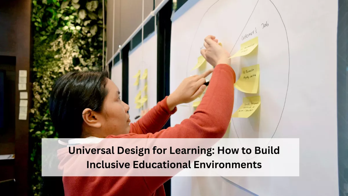 Universal Design for Learning: How to Build Inclusive Educational Environments